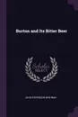 Burton and Its Bitter Beer - John Stevenson Bushnan