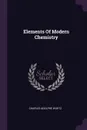 Elements Of Modern Chemistry - Charles Adolphe Wurtz