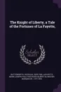 The Knight of Liberty, a Tale of the Fortunes of La Fayette, - Hezekiah Butterworth