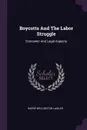 Boycotts And The Labor Struggle. Economic And Legal Aspects - Harry Wellington Laidler