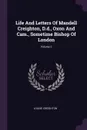 Life And Letters Of Mandell Creighton, D.d., Oxon And Cam., Sometime Bishop Of London; Volume 2 - Louise Creighton