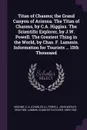 Titan of Chasms; the Grand Canyon of Arizona. The Titan of Chasms, by C.A. Higgins. The Scientific Explorer, by J.W. Powell. The Greatest Thing in the World, by Chas. F. Lummis. Information for Tourists ... 15th Thousand - C A. Higgins, John Wesley Powell, Charles Fletcher Lummis