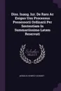 Diss. Inaug. Iur. De Raro Ac Exiguo Usu Processus Possessorii Ordinarii Per Sententiam In Summariissimo Latam Reservati - Aegidius Heinrich Schmidt