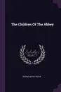 The Children Of The Abbey - Regina Maria Roche
