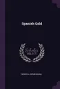 Spanish Gold - George A. Birmingham