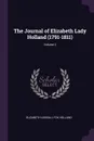 The Journal of Elizabeth Lady Holland (1791-1811); Volume 2 - Elizabeth Vassall Fox Holland