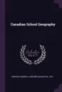 Canadian School Geography - George A. 1872- Cornish