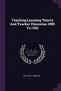 Teaching Learning Theory And Teacher Education 1890 To 1950 - Walter S. Monroe