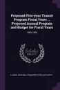 Proposed Five-year Transit Program Fiscal Years ... Proposed Annual Program and Budget for Fiscal Years. 1985-1989 - Illinois Regional Transportat Authority