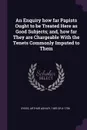 An Enquiry how far Papists Ought to be Treated Here as Good Subjects; and, how far They are Chargeable With the Tenets Commonly Imputed to Them - Arthur Ashley Sykes