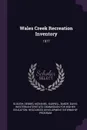 Wales Creek Recreation Inventory. 1977 - Dennis Slough, Darrell McDaniel, David Baker