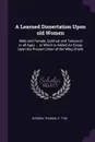 A Learned Dissertation Upon old Women. Male and Female, Spiritual and Temporal in all Ages ... to Which is Added An Essay Upon the Present Union of the Whig Chiefs - Thomas Gordon