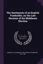 The Sentiments of an English Freeholder, on the Late Decision of the Middlesex Election - [?] Downley, John Dunning