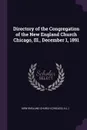 Directory of the Congregation of the New England Church Chicago, Ill., December 1, 1891 - New England Church