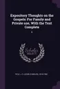 Expository Thoughts on the Gospels. For Family and Private use, With the Text Complete: 6 - J C. 1816-1900 Ryle
