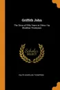 Griffith John. The Story of Fifty Years in China / by Wardlaw Thompson - Ralph Wardlaw Thompson