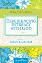 Experiencing Intimacy with God. Women of Faith Study Guide Series - Women of Faith, Christa J. Kinde