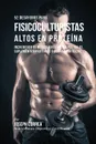 52 Recetas de Desayuno Altas en Proteinas para Fisicoculturismo. Incremente Musculos Rapidamente sin Pastillas, Suplementos o Barras Proteicas - Joseph Correa