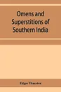 Omens and superstitions of southern India - Edgar Thurston
