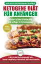 Ketogene Diat Fur Anfanger. Anfangerfehler Bei Der Ketogenen Diat Fur Manner Und Frauen Endlich Aufgedeckt (Ketogene Diat, Ketose, Keto-diat, Low-carb-diat) (Bucher In Deutsch / Ketogenic German Book) - Louise Jiannes, Anne M