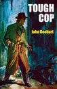 Tough Cop. A Johnny Devereaux Mystery - John Roeburt