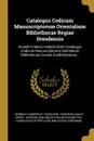 Catalogus Codicum Manuscriptorum Orientalium Bibliothecae Regiae Dresdensis. Accedit Friderici Adolphi Eberti Catalogus Codicum Manuscriptorum Orientalium Bibliothecae Ducalis Guelferbytanae... - Heinrich Leberecht Fleischer