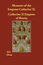 Memoirs of the Empress Catherine II. - Catherine II Empress of Russia