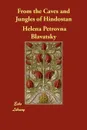 From the Caves and Jungles of Hindostan - Helena Petrovna Blavatsky