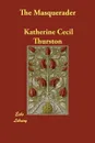 The Masquerader - Katherine Cecil Thurston