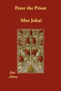 Peter the Priest - Mor Jokai, S. L. and a. V. Waite