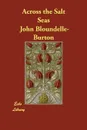 Across the Salt Seas - John Bloundelle-Burton
