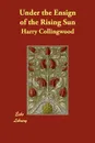 Under the Ensign of the Rising Sun - Harry Collingwood