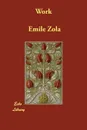 Work - Emile Zola, Ernest Alfred Vizetelly