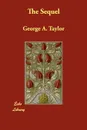 The Sequel - George A. Taylor