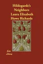 Hildegarde's Neighbors - Laura Elizabeth Howe Richards