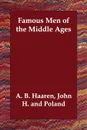 Famous Men of the Middle Ages - John H. and Poland A. B. Haaren