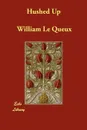 Hushed Up - William Le Queux
