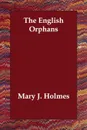 The English Orphans - Mary J. Holmes
