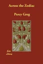 Across the Zodiac - Percy Greg