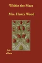 Within the Maze - Mrs. Henry Wood