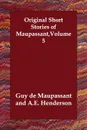 Original Short Stories of Maupassant,Volume 5 - Guy de Maupassant, A.E. Henderson