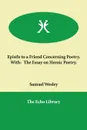 Epistle to a Friend Concerning Poetry.   With-  The Essay on Heroic Poetry. - Samuel Wesley