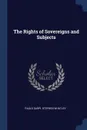 The Rights of Sovereigns and Subjects - Paolo Sarpi, Stephen Whatley