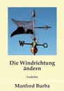 Die Windrichtung andern - Manfred Burba