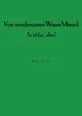 Vom wundersamen Wesen Mensch - Wolfgang Fischer