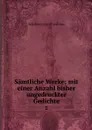 Samtliche Werke; mit einer Anzahl bisher ungedruckter Gedichte. 2 - Adelbert von Chamisso