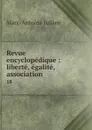 Revue encyclopedique : liberte, egalite, association. 18 - Marc-Antoine Jullien