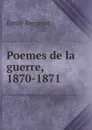Poemes de la guerre, 1870-1871 - Emile Bergerat