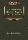 Un verano en Bornos: Novela de costumbres - Fernán Caballero