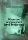 Dispersion of gipsy-moth larvae by the wind - Charles Walter Collins